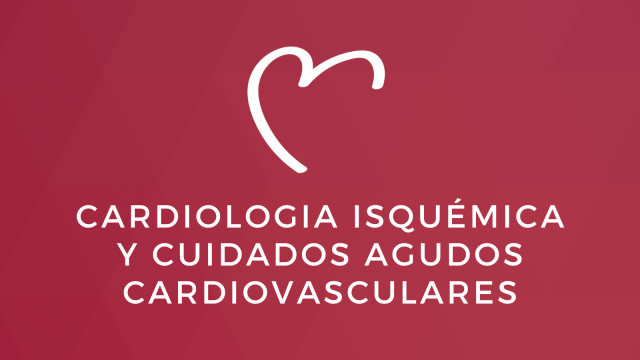 Cardiopatía Isquémica y Cuidados Agudos Cardiovasculares