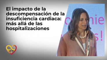 El impacto de la descompensación de la insuficiencia cardiaca: más allá de las hospitalizaciones