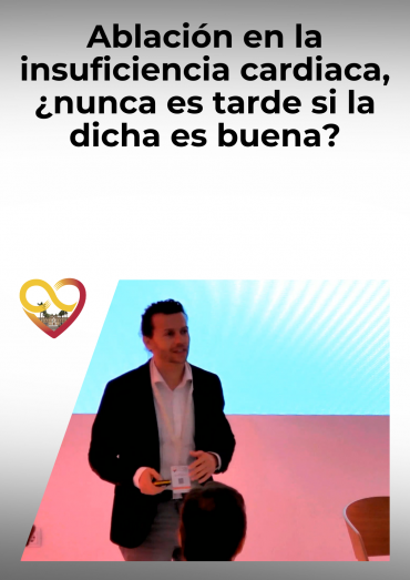 Ablación en la insuficiencia cardiaca, ¿nunca es tarde si la dicha es buena?