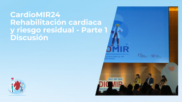 CardioMIR24 - Rehabilitación cardiaca y riesgo residual - Parte 1 - Discusión