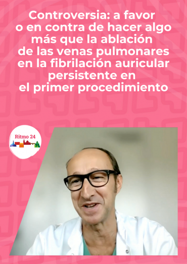 Controversia: a favor o en contra de hacer algo más que la ablación de las venas pulmonares en la fibrilación auricular persistente en el primer procedimiento