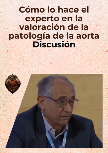 Cómo lo hace el experto en la valoración de la patología de la aorta - Discusión