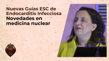 Nuevas Guías ESC de Endocarditis Infecciosa: novedades en medicina nuclear