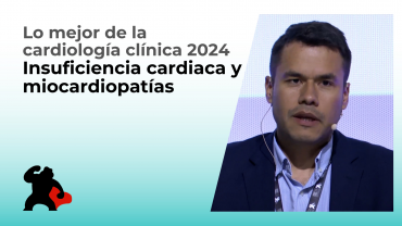 Lo mejor de la cardiología clínica 2024: Insuficiencia cardiaca y miocardiopatías