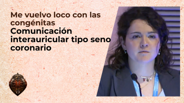 Me vuelvo loco con las congénitas - Comunicación interauricular tipo seno coronario