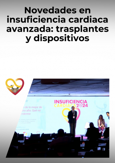 Novedades en insuficiencia cardiaca avanzada: trasplantes y dispositivos