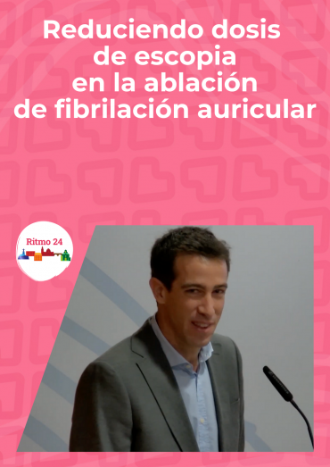 Reduciendo dosis de escopia en la ablación de fibrilación auricular