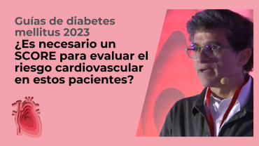 Guías de diabetes mellitus 2023. ¿Es necesario un SCORE para evaluar el riesgo cardiovascular en estos pacientes?