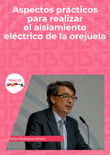 Aspectos prácticos para realizar el aislamiento eléctrico de la orejuela