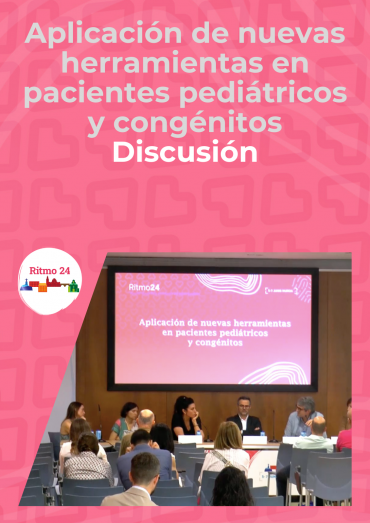 Aplicación de nuevas herramientas en pacientes pediátricos y congénitos - Discusión