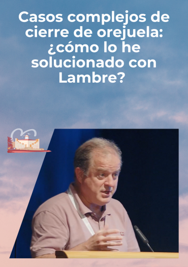 Casos complejos de cierre de orejuela: ¿cómo lo he solucionado con Lambre?