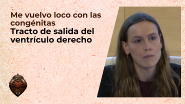 Me vuelvo loco con las congénitas - Tracto de salida del ventrículo derecho