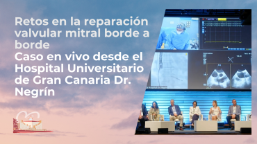 Retos en la reparación valvular mitral borde a borde - Caso en vivo desde el Hospital Universitario de Gran Canaria Dr. Negrín