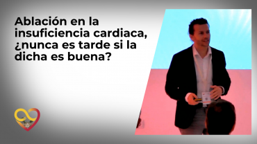 Ablación en la insuficiencia cardiaca, ¿nunca es tarde si la dicha es buena?