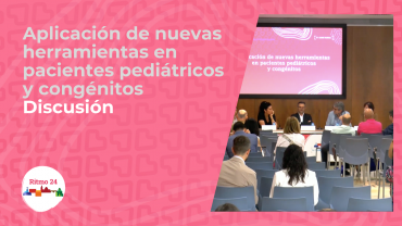 Aplicación de nuevas herramientas en pacientes pediátricos y congénitos - Discusión