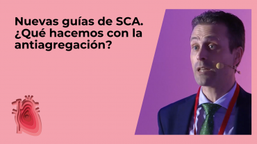 Nuevas guías de SCA. ¿Qué hacemos con la antiagregación?