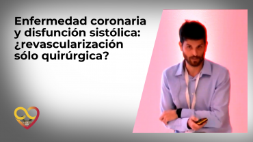 Enfermedad coronaria y disfunción sistólica: ¿revascularización sólo quirúrgica?