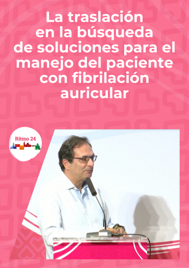 La traslación en la búsqueda de soluciones para el manejo del paciente con fibrilación auricular