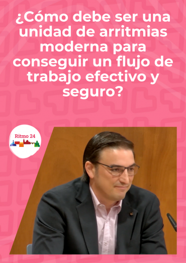 ¿Cómo debe ser una unidad de arritmias moderna para conseguir un flujo de trabajo efectivo y seguro?