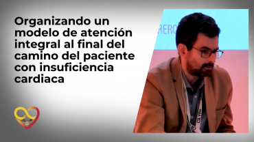 Organizando un modelo de atención integral al final del camino del paciente con insuficiencia cardiaca