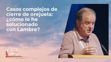 Casos complejos de cierre de orejuela: ¿cómo lo he solucionado con Lambre?