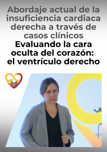 Abordaje actual de la insuficiencia cardiaca derecha a través de casos clínicos - Evaluando la cara oculta del corazón: el ventrículo derecho