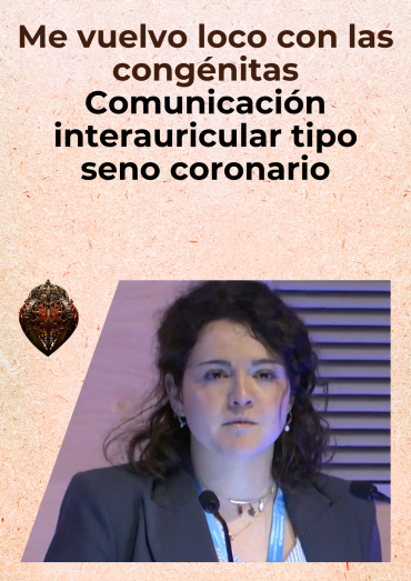 Me vuelvo loco con las congénitas - Comunicación interauricular tipo seno coronario