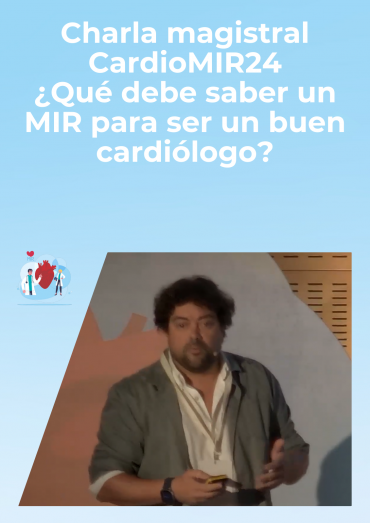 Charla magistral CardioMIR24 - ¿Qué debe saber un MIR para ser un buen cardiólogo?