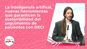 La inteligencia artifical, nuevas herramientas que garanticen la sostenibilidad del seguimiento de pacientes con DECI