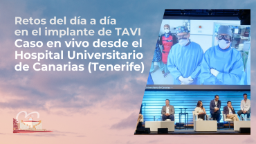 Retos del día a día en el implante de TAVI - Caso en vivo desde el Hospital Universitario de Canarias (Tenerife)