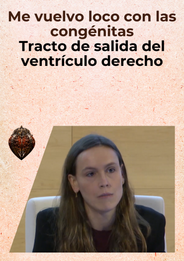 Me vuelvo loco con las congénitas - Tracto de salida del ventrículo derecho