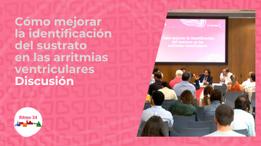 Cómo mejorar la identificación del sustrato en las arritmias ventriculares - Discusión