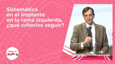 Sistemática en el implante en la rama izquierda, ¿qué criterios seguir?