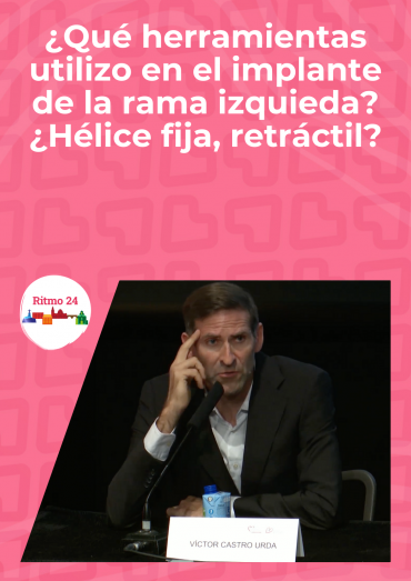 ¿Qué herramientas utilizo en el implante de la rama izquieda? ¿Hélice fija, retráctil?