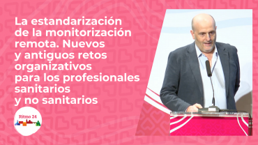 La estandarización de la monitorización remota. Nuevos y antiguos retos organizativos para los profesionales sanitarios y no sanitarios