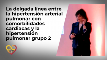 La delgada línea entre la hipertensión arterial pulmonar con comorbilidades cardiacas y la hipertensión pulmonar grupo 2