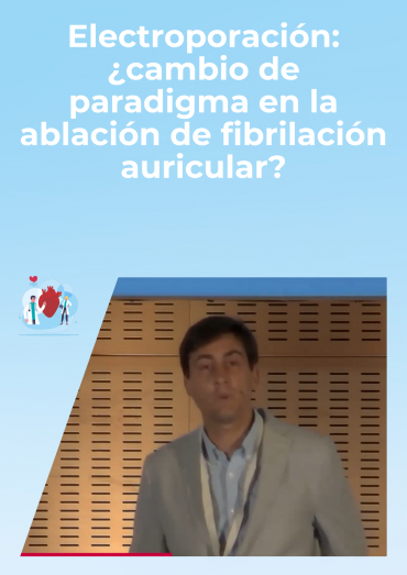 Electroporación: ¿cambio de paradigma en la ablación de fibrilación auricular?