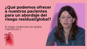 ¿Qué podemos ofrecer a nuestros pacientes para un abordaje del riesgo residual/global?