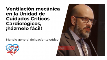 Ventilación mecánica en la Unidad de Cuidados Críticos Cardiológicos, ¡házmelo fácil!