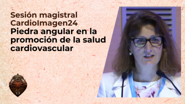 Sesión magistral CardioImagen24 - Piedra angular en la promoción de la salud cardiovascular