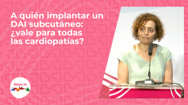 A quién implantar un DAI subcutáneo: ¿vale para todas las cardiopatías?