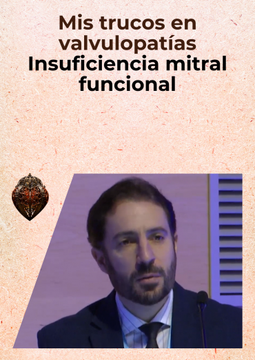 Mis trucos en valvulopatías - Insuficiencia mitral funcional