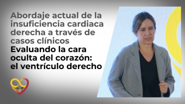 Abordaje actual de la insuficiencia cardiaca derecha a través de casos clínicos - Evaluando la cara oculta del corazón: el ventrículo derecho