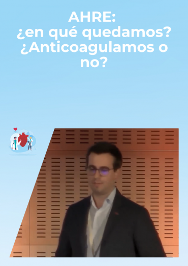 AHRE: ¿en qué quedamos? ¿Anticoagulamos o no?