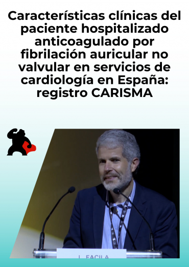 Características clínicas del paciente hospitalizado anticoagulado por fibrilación auricular no valvular en servicios de cardiología en España: registro CARISMA