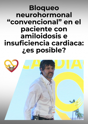 Bloqueo neurohormonal “convencional” en el paciente con amiloidosis e insuficiencia cardiaca: ¿es posible?