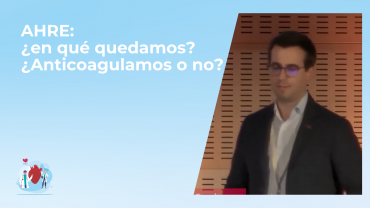 AHRE: ¿en qué quedamos? ¿Anticoagulamos o no?