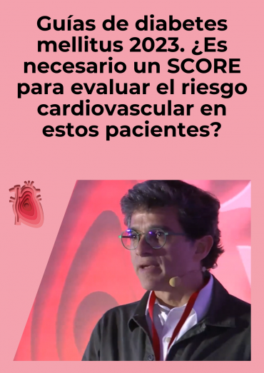 Guías de diabetes mellitus 2023. ¿Es necesario un SCORE para evaluar el riesgo cardiovascular en estos pacientes?