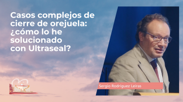 Casos complejos de cierre de orejuela: ¿cómo lo he solucionado con Ultraseal?